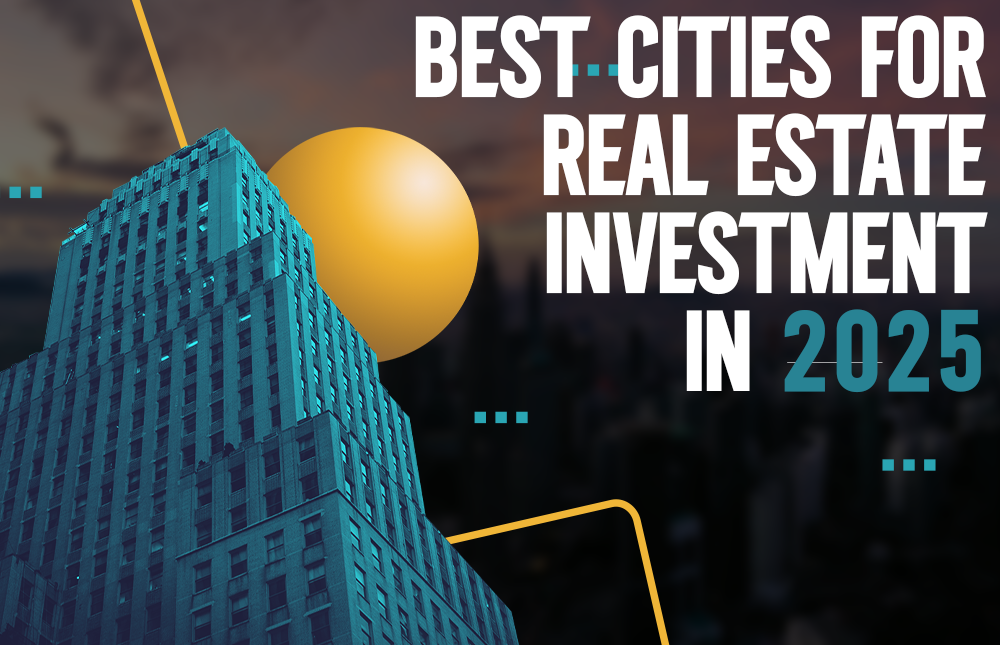 Best Cities for Real Estate Investment in 2025