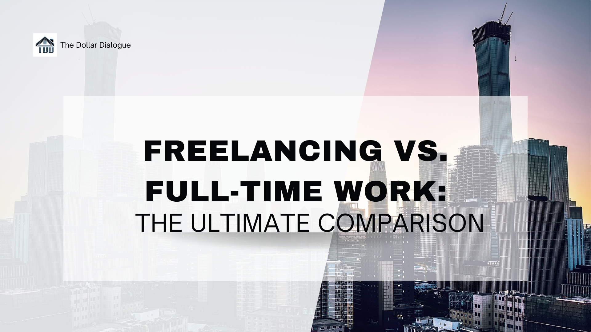 Freelancing vs. Full-Time Work: The 2 Ultimate Comparison